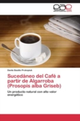 Sucedaneo Del Cafe a Partir De Algarroba (Prosopis Alba Griseb)