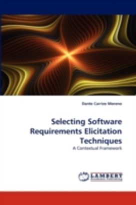 Selecting Software Requirements Elicitation Techniques Selecting Software Requirements Elicitation Techniques