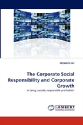 Corporate Social Responsibility and Corporate Growth Corporate Social Responsibility and Corporate Growth