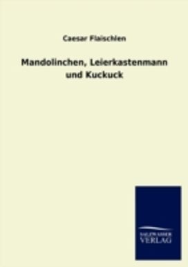 Mandolinchen, Leierkastenmann Und Kuckuck Mandolinchen, Leierkastenmann Und Kuckuck