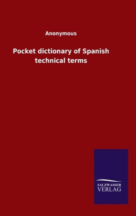 Pocket Dictionary of Spanish Technical Terms Pocket Dictionary of Spanish Technical Terms