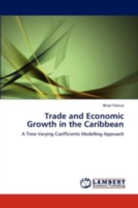 Trade and Economic Growth in the Caribbean Trade and Economic Growth in the Caribbean