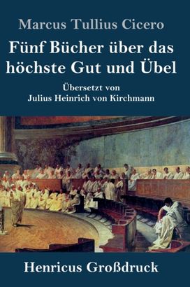 Funf Bucher Uber Das Hoechste Gut Und Uebel (Grossdruck) Funf Bucher Uber Das Hoechste Gut Und Uebel (Grossdruck)