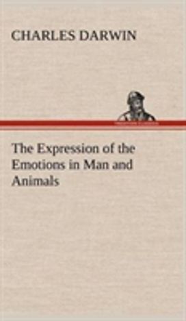Expression of the Emotions in Man and Animals Expression of the Emotions in Man and Animals