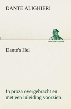 Dante's Hel in Proza Overgebracht En Met Een Inleiding Voorzien