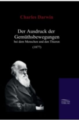 Ausdruck Der Gemuthsbewegungen Bei Dem Menschen Und Den Thieren (1877)