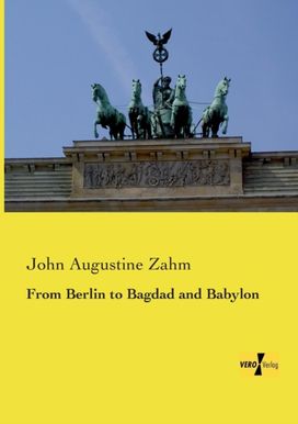 From Berlin to Bagdad and Babylon From Berlin to Bagdad and Babylon