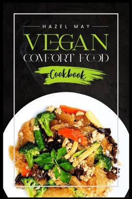 Vegan Comfort Food Cookbook Vegan Comfort Food Cookbook