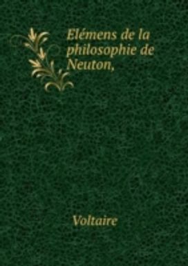 Elemens De La Philosophie De Neuton