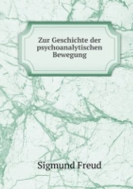 Zur Geschichte Der Psychoanalytischen Bewegung