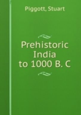 Prehistoric India to 1000 B. C Prehistoric India to 1000 B. C