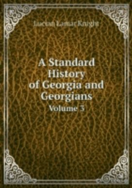A Standard History of Georgia and Georgians