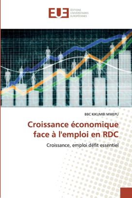 Croissance Economique Face a L'emploi en Rdc Croissance Economique Face a L'emploi en Rdc