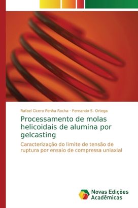 Processamento De Molas Helicoidais De Alumina Por Gelcasting Processamento De Molas Helicoidais De Alumina Por Gelcasting