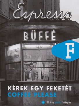 Kérek Egy Feketét / Coffee Please Kérek Egy Feketét / Coffee Please
