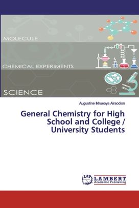 General Chemistry for High School and College / University Students General Chemistry for High School and College / University Students