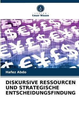 Diskursive Ressourcen Und Strategische Entscheidungsfindung Diskursive Ressourcen Und Strategische Entscheidungsfindung