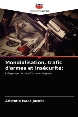 Mondialisation, Trafic D'armes Et Insecurite