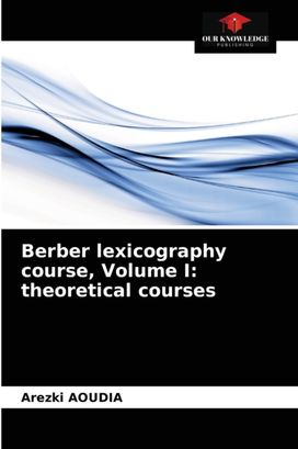 Berber Lexicography Course, Volume I Berber Lexicography Course, Volume I
