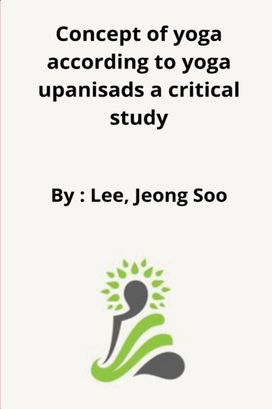 Concept of Yoga According to Yoga Upanisads a Critical Study