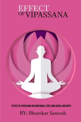Effect of Vipassana on Emotional State and Social Maturity Effect of Vipassana on Emotional State and Social Maturity
