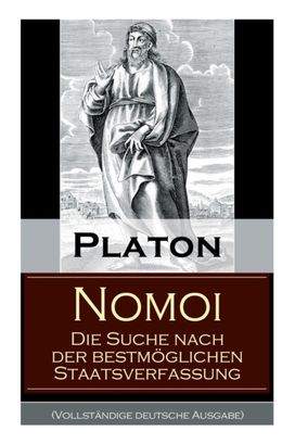 Nomoi - Die Suche Nach Der Bestm Glichen Staatsverfassung (Vollst Ndige Deutsche Ausgabe)