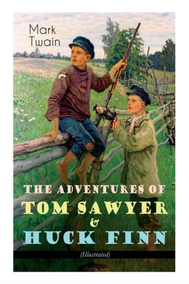Adventures of Tom Sawyer & Huck Finn (Illustrated)