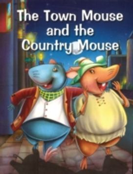 Town Mouse & the Country Mouse Town Mouse & the Country Mouse