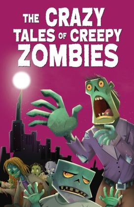 Crazy Tales of Creepy Zombies Crazy Tales of Creepy Zombies