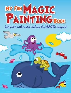 My Fun Magic Painting Book My Fun Magic Painting Book