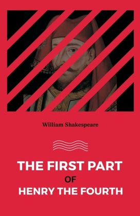 First part of Henry the Fourth First part of Henry the Fourth