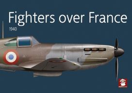 Fighters Over France 1940 Fighters Over France 1940