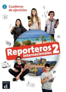 Reporteros internacionales 2 - Cuaderno de ejercicios + audio download. A1/A2 Reporteros internacionales 2 - Cuaderno de ejercicios + audio download. A1/A2