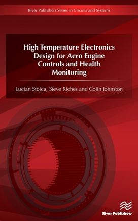 High Temperature Electronics Design for Aero Engine Controls and Health Monitoring High Temperature Electronics Design for Aero Engine Controls and Health Monitoring