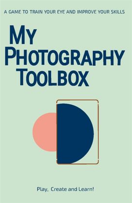 My Photography Toolbox: a Game to Refine Your Eye and Improve Your Skills My Photography Toolbox: a Game to Refine Your Eye and Improve Your Skills