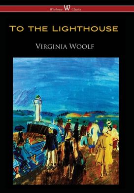 To the Lighthouse (Wisehouse Classics Edition) To the Lighthouse (Wisehouse Classics Edition)