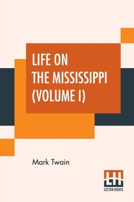 Life on the Mississippi (Volume I)