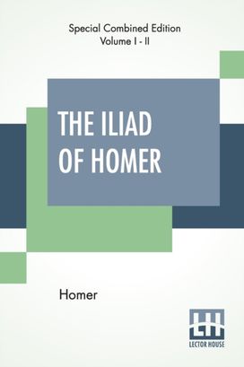 Iliad of Homer (Complete) Iliad of Homer (Complete)