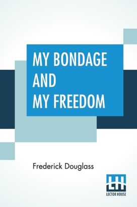 My Bondage and My Freedom My Bondage and My Freedom