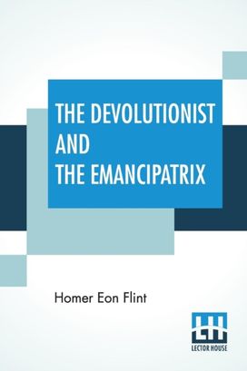 Devolutionist and the Emancipatrix Devolutionist and the Emancipatrix