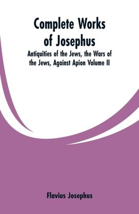 Complete Works of Josephus Complete Works of Josephus