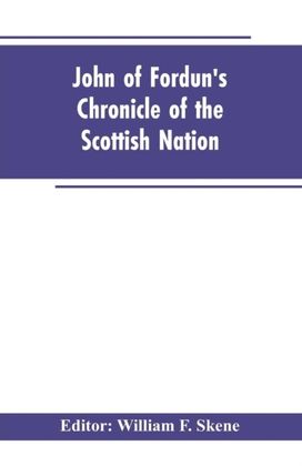 John of Fordun's Chronicle of the Scottish Nation