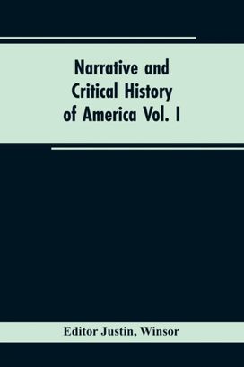 Narrative and Critical History of America Vol. I Narrative and Critical History of America Vol. I