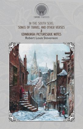 In the South Seas, Songs of Travel and Other Verses & Edinburgh