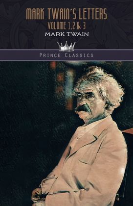 Mark Twain's Letters Volume 1,2 & 3 Mark Twain's Letters Volume 1,2 & 3