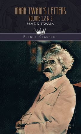 Mark Twain's Letters Volume 1,2 & 3 Mark Twain's Letters Volume 1,2 & 3