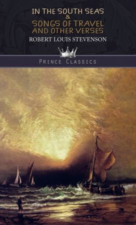 In the South Seas & Songs of Travel and Other Verses