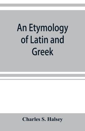 Etymology of Latin and Greek