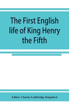 First English Life of King Henry the Fifth