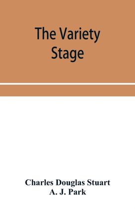 Variety Stage; a History of the Music Halls from the Earliest Period to the Present Time